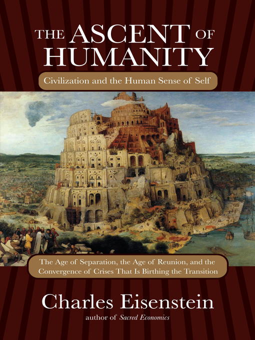 Title details for The Ascent of Humanity by Charles Eisenstein - Available